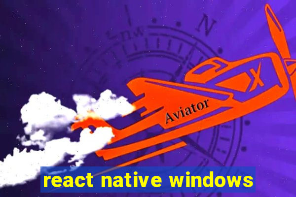 react native windows